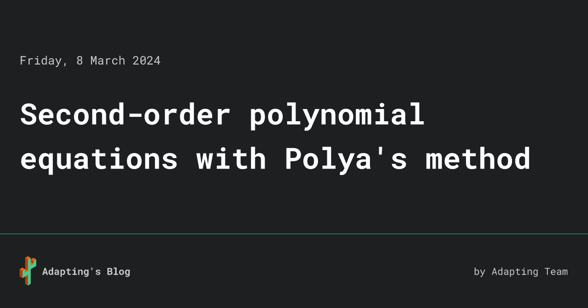 Second-order polynomial equations with Polya's method • Adapting's Blog
